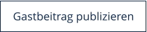Gastbeitrag publizieren