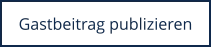 Gastbeitrag publizieren