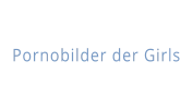 Pornobilder der Girls