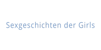 Sexgeschichten der Girls