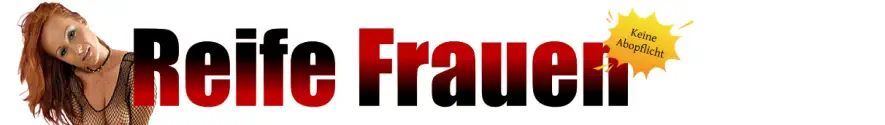 Ohne Abopflicht eine reife Frau in deiner Umgebung treffen