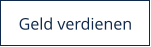 Geld verdienen